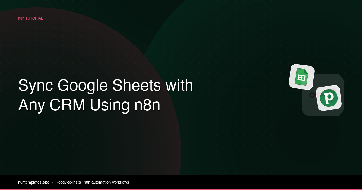 How to Sync Google Sheets with Any CRM Using n8n