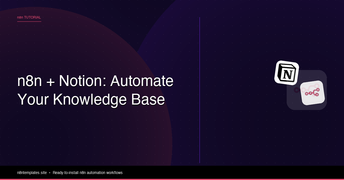 n8n and Notion: Automate Your Knowledge Base