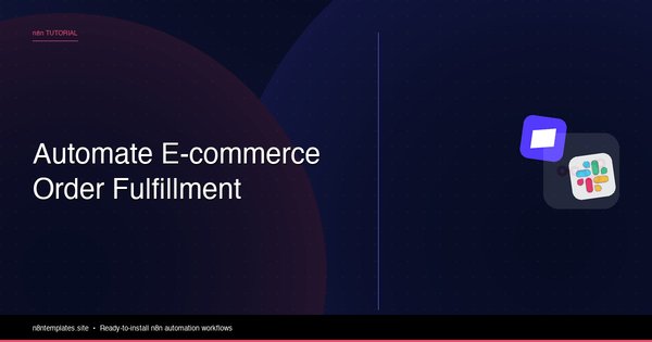 Automate E-commerce Order Fulfillment with n8n