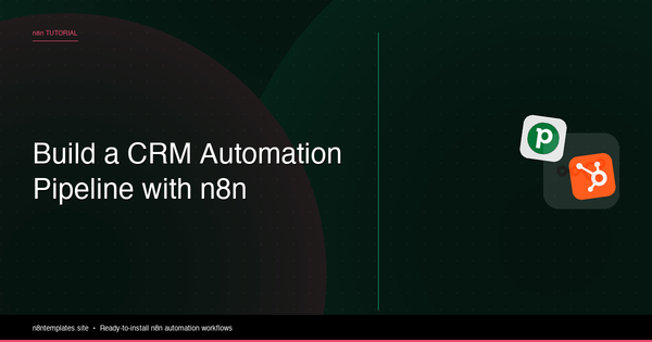 How to Build a CRM Automation Pipeline with n8n