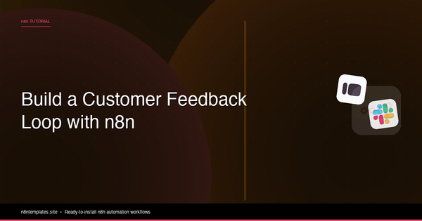 How to Build a Customer Feedback Loop with n8n