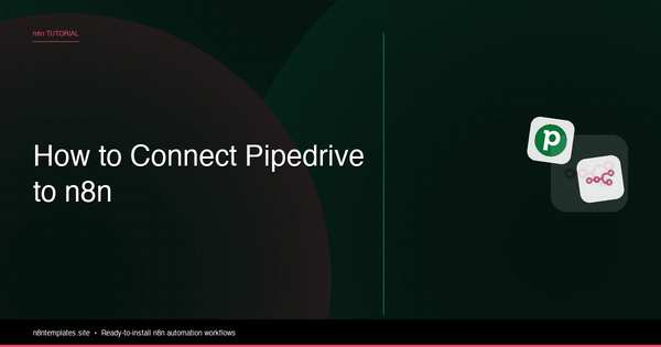 How to Connect Pipedrive to n8n: Full Tutorial