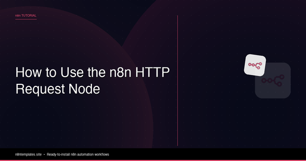 How to Use the n8n HTTP Request Node