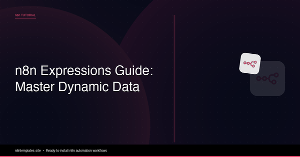 n8n Expressions Guide: Master Dynamic Data